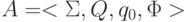 A = <\Sigma , Q, q_{0}, \Phi  >