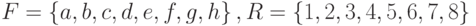 F = \left\{ {a, b, c, d, e, f, g, h } \right\}, R = \left\{ {1, 2, 3, 4, 5, 6, 7, 8 } \right\}