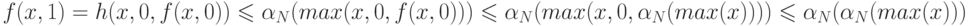 f(x,1)=h(x,0,f(x,0)) \le \alpha _{N} (max(x,0,f(x,0))) \le \alpha _{N}(max(x,0,\alpha _{N}(max(x)))) \le \alpha _{N}(\alpha _{N}(max(x)))