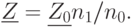 \underline{Z}=\underline{Z_{0}}n_{1}/n_{0}.