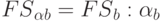 \black \cyr{FS}_{\alpha \cyr{b}} = \cyr{FS}_{\cyr{b}} : \alpha_{\cyr{b}}