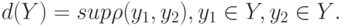 d(Y) = sup{\rho(y_{1},y_{2}),y_{1} \in Y,y_{2} \in Y}.