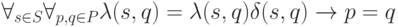 \forall_{s \in S} \forall_{p,q \in P} \lambda (s,q)= \lambda (s,q) & \delta (s,q) \to p=q