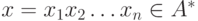 x = x_1 x_2 \ldots x_n \in A^\ast