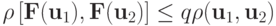 \rho \left[{{\mathbf{F}}({\mathbf{u}}_1 ), {\mathbf{F}}({\mathbf{u}}_2 )}\right] \le 
q\rho ({\mathbf{u}}_1, {\mathbf{u}}_2 )