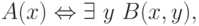 A(x) \Leftrightarrow \exists\ y\ B(x,y),