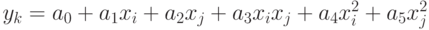 y_k=a_0+a_1x_i+a_2x_j+a_3x_ix_j+a_4x_i^2+a_5x_j^2