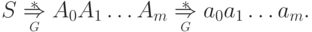 S \overstar{\myunderset{ G }{ \Rightarrow }} A_0 A_1 \ldots A_m
\overstar{\myunderset{ G }{ \Rightarrow }} a_0 a_1 \ldots a_m .