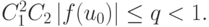 C_1^2 C_2 \left| f(u_0)\right| \le q < 1.