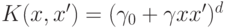 K(x,x')=(\gamma_0+\gamma xx')^d