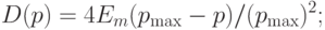 D(p)=4E_m(p_{\max}-p)/(p_{\max})^2;