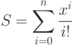 S=\sum\limits_{i=0}^n\frac{x^i}{i!}