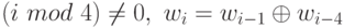 (i\ mod\ 4) \ne  0,\ w_{i} = w_{i - 1} \oplus  w_{i - 4}