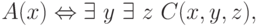 A(x) \Leftrightarrow \exists\ y\ \exists\ z\ C(x,y,z),