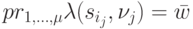 pr_{1, \dots, \mu} \lambda (s_{i_j}, \nu_j)= \bar w