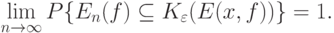 \lim_{n\rightarrow\infty}P\{E_n(f)\subseteq K_{\varepsilon}(E(x,f))\}=1.