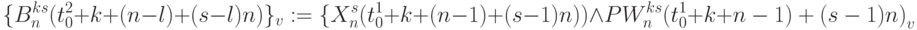 \{B^{ks}_n(t_0^2+k+ (n-l) + (s-l)n)\}_{v}:=
\{X^{s}_{n}(t_0^1 + k + (n-1) + (s-1)n)) \land PW_n^{ks}(t_0^1+k + {n-1) + (s-1)n)}_{v}