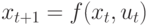 x_{t+1} = f(x_{t},
u_{t})