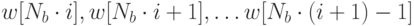 w[N_b\cdot i], w[N_b\cdot i + 1], \ldots w[N_b\cdot (i+1)-1]