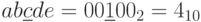 ab\underline{c}de =00\underline{1}00_{2}=4_{10}