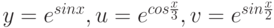 y = e^{sinx}, u = e^{cos\frac{x}{3}}, v = e^{sin\frac{x}{2}}