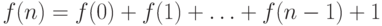 f(n)\hm=f(0)\hm+f(1)\hm+\ldots\hm+f(n-1)\hm+1