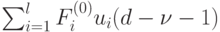 \sum_{i=1}^lF_i^{(0)}u_i(d- \nu -1)