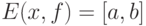 E(x,f) = [a,b]