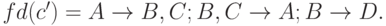 fd(c')={A \to B,C; B,C \to A; B \to D}.