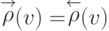 \stackrel{\rightarrow}{\rho}\!\!(v) =
\stackrel{\leftarrow}{\rho}\!\!(v)