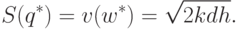 S(q^*) = v(w^*) = \sqrt{2kdh}.