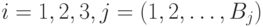 i=1,2,3, j=(1,2,\dots, B_j) 