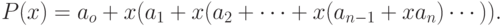 P(x)=a_o+x(a_1+x(a_2+\cdots+x(a_{n-1}+xa_n)\cdots)).