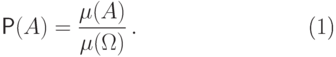 \begin{equation}\label{2.3}
\Prob(A)=\frac{\mu(A)}{\mu(\Omega)}\,.
\end{equation}