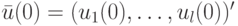 \bar u(0)=(u_1(0), \dots, u_l(0))'