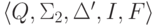 \langle Q , \Sigma_2 , \Delta' , I , F \rangle