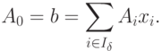 A_0 = b = \sum_{i \in I_{\delta}} A_i x_i .