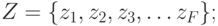 Z=\{ z_1, z_2, z_3, \dots z_F\};