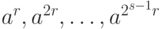 a^r, a^{2r},\ldots, a^{2^{s-1}r}