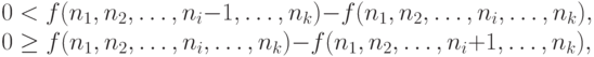 0 < f(n_1, n_2, \dots, n_i-1, \dots, n_k)-f(n_1, n_2, \dots, n_i, \dots, n_k),\\
0 \ge f(n_1, n_2, \dots, n_i, \dots, n_k)-f(n_1, n_2, \dots, n_i+1, \dots, n_k),