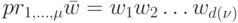 pr_{1, \dots, \mu} \bar w= w_1 w_2 \dots w_{d(\nu)}