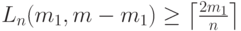 L_n(m_1,m-m_1)\geq\left\lceil\frac{2m_1}{n}\right\rceil