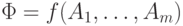 \Phi  = f(A_{1},\dots  , A_{m})