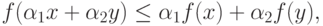 f(\alpha_{1}x + \alpha_{2}y)\leq \alpha_{1}f(x) +
  \alpha_{2}f(y),