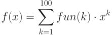 f(x)=\sum^{100}_{k=1} fun (k) \cdot x^k