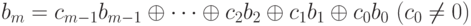 b_{m} = c_{m-1}b_{m-1} \oplus  \dots  \oplus  c_{2}b_{2} \oplus   c_{1}b_{1} \oplus  c_{0}b_{0}\   (c_{0} \ne  0)