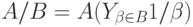 A/B=A(Y_{\beta \in B}1/\beta )