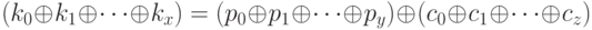 (k_{0} \oplus  k_{1} \oplus  \dots  \oplus  k_{x}) = (p_{0} \oplus  p_{1} \oplus  \dots  \oplus  p_{y}) \oplus  (c_{0} \oplus  c_{1} \oplus  \dots  \oplus  c_{z})