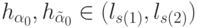 h_{\alpha_0}, h_{\tilde{\alpha}_0} \in (l_{s(1)},l_{s(2)})