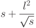 s+\frac{l^2}{\sqrt{s}}